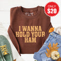 I Wanna Hold Your Ham Sweatshirt - Heather Brown - 20 product image 1