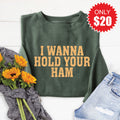 I Wanna Hold Your Ham Sweatshirt - Heather Forest - 20 product image 1