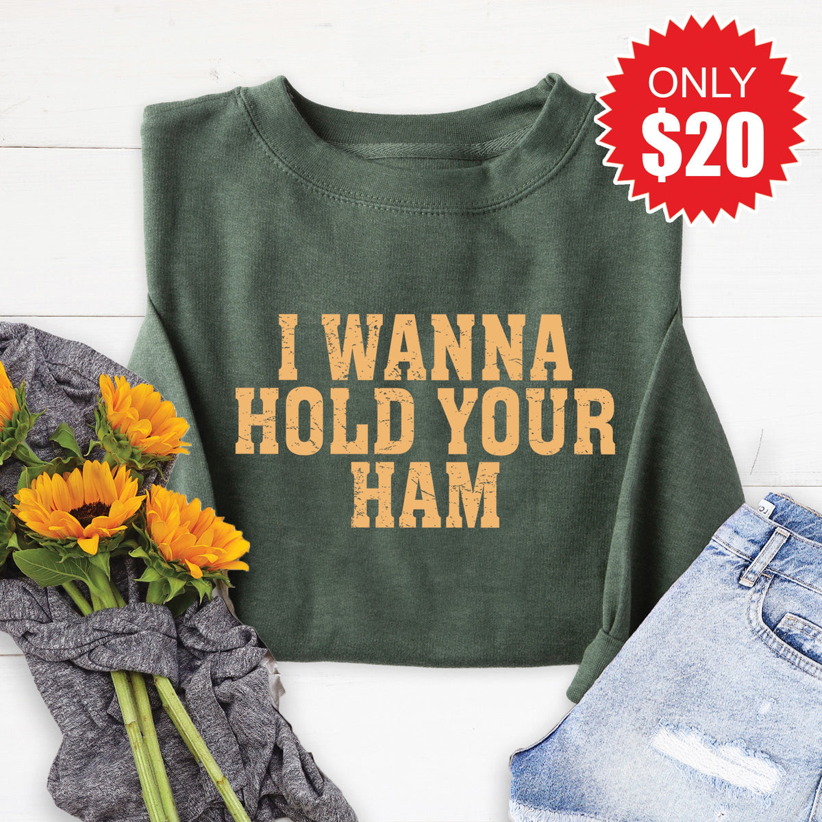I Wanna Hold Your Ham Sweatshirt - Heather Forest - 20 product image 1