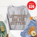 Leftover Are For Quitters Sweatshirt - Heather Grey - 20 product image 1
