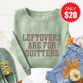 Leftover Are For Quitters Sweatshirt - Heather Sage - 20 product image 1