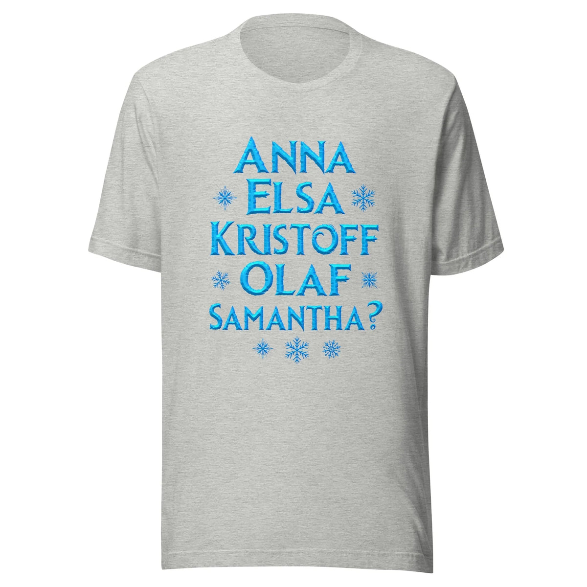 Frozen2 – Anna, Elsa, Kristoff, Olaf… Samantha? t-shirt product image 2