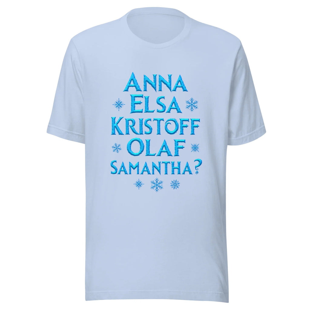 Frozen2 – Anna, Elsa, Kristoff, Olaf… Samantha? t-shirt product image 3