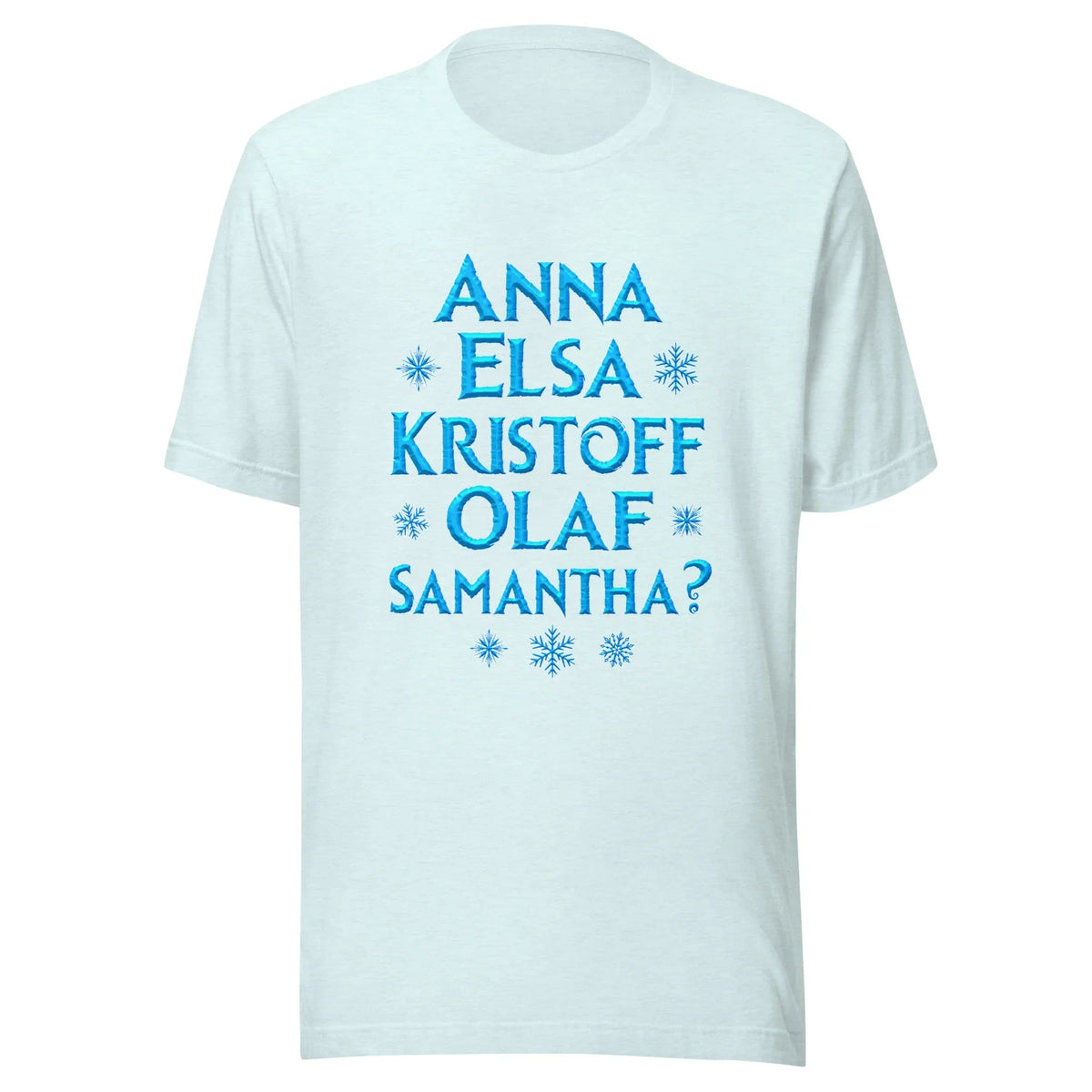 Frozen2 – Anna, Elsa, Kristoff, Olaf… Samantha? t-shirt product image 4