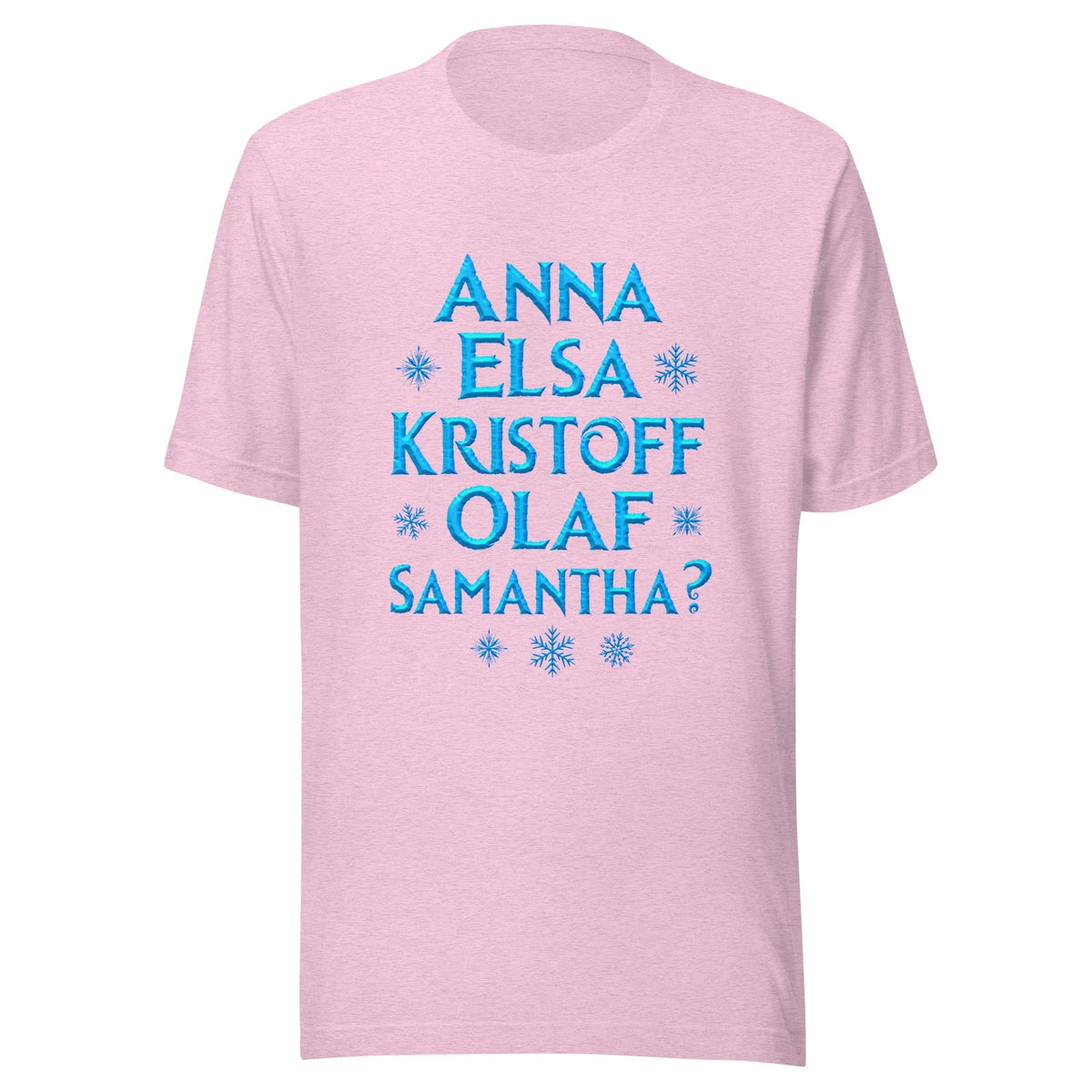 Frozen2 – Anna, Elsa, Kristoff, Olaf… Samantha? t-shirt product image 1