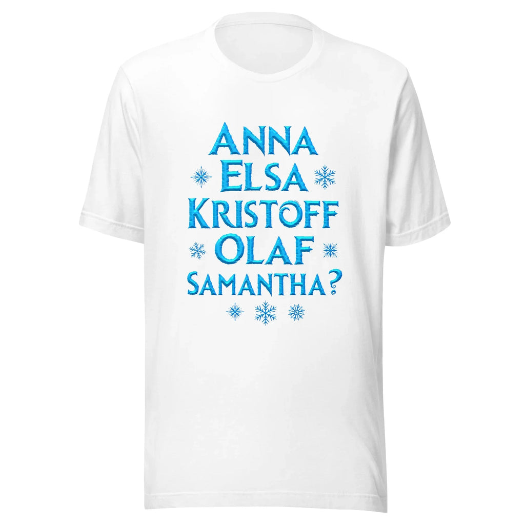 Frozen2 – Anna, Elsa, Kristoff, Olaf… Samantha? t-shirt product image 5